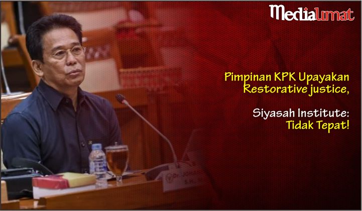  Pimpinan KPK Upayakan Restorative Justice, Siyasah Institute: Tidak Tepat!