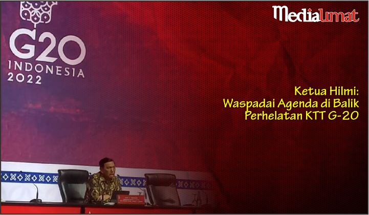  Ketua Hilmi: Waspadai Agenda di Balik Perhelatan KTT G-20