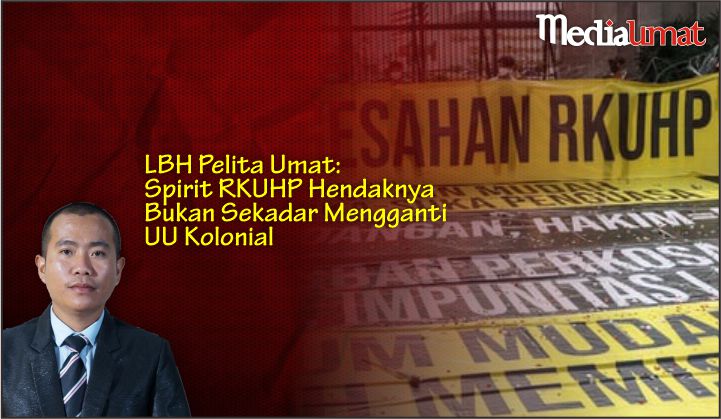  LBH Pelita Umat: Spirit RKUHP Hendaknya Bukan Sekadar Mengganti UU Kolonial