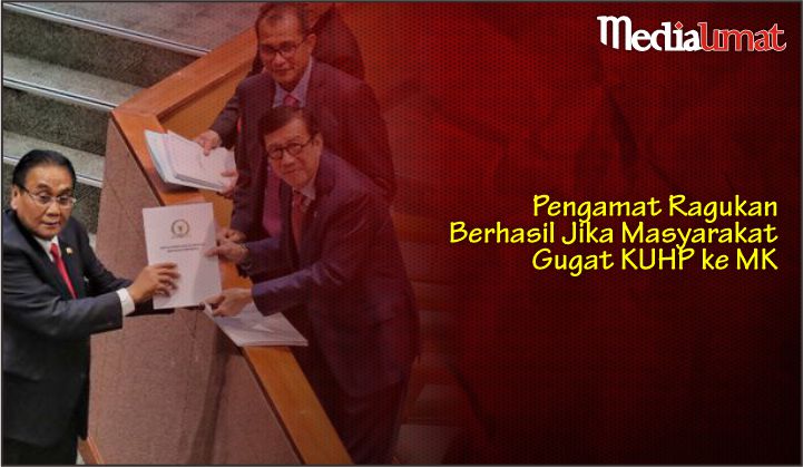  Pengamat Ragukan Berhasil Jika Masyarakat Gugat KUHP ke MK