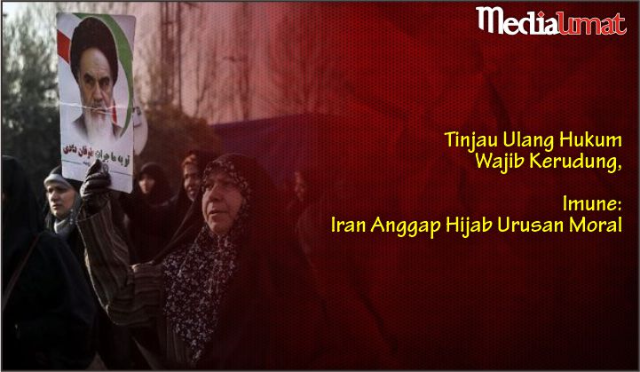  Tinjau Ulang Hukum Wajib Kerudung, Imune: Iran Anggap Hijab Urusan Moral