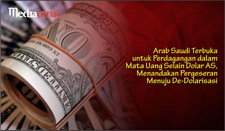  Arab Saudi Terbuka untuk Perdagangan dalam Mata Uang Selain Dolar AS, Menandakan Pergeseran Menuju De-Dolarisasi