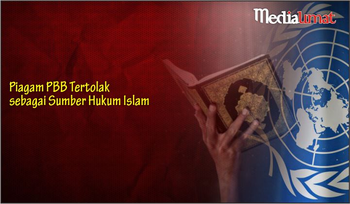  Piagam PBB Tertolak sebagai Sumber Hukum Islam