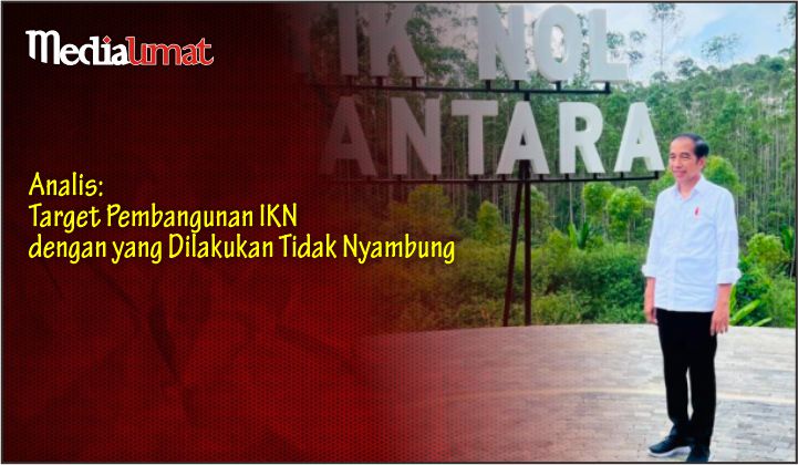  Analis: Target Pembangunan IKN dengan yang Dilakukan Tidak Nyambung