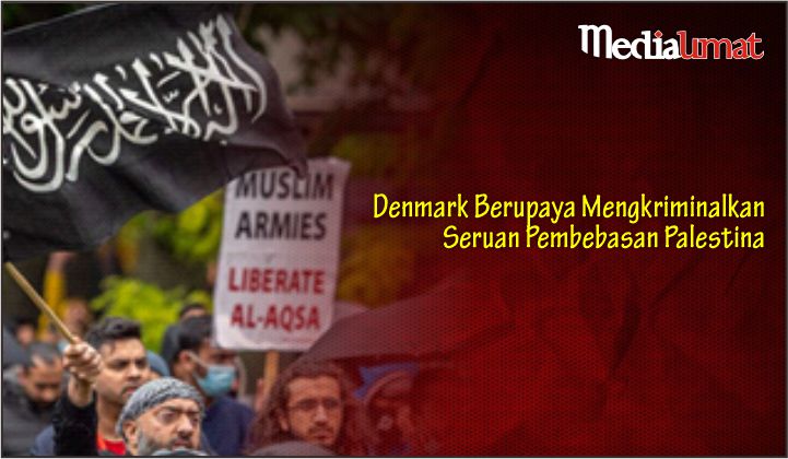  Denmark Berupaya Mengkriminalkan Seruan Pembebasan Palestina