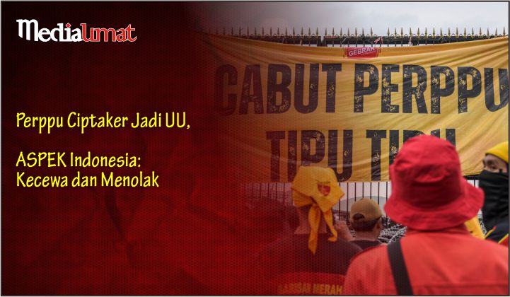  Perppu Ciptaker Jadi UU, ASPEK Indonesia: Kecewa dan Menolak