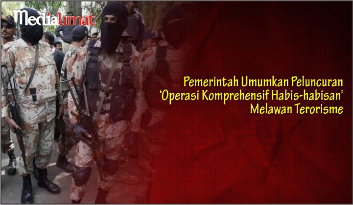  Pemerintah Umumkan Peluncuran ‘Operasi Komprehensif Habis-habisan’ Melawan Terorisme