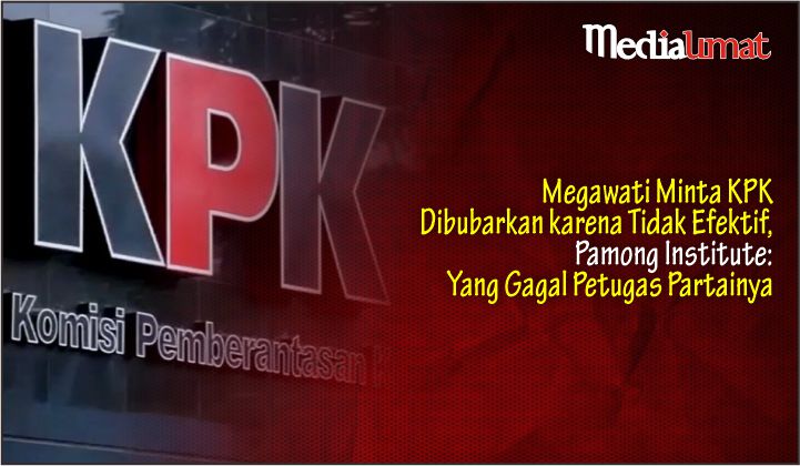  Megawati Minta KPK Dibubarkan karena Tidak Efektif, Pamong Institute: Yang Gagal Petugas Partainya