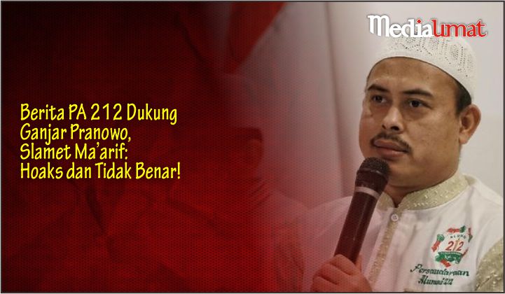  Berita PA 212 Dukung Ganjar Pranowo, Slamet Ma’arif: Hoaks dan Tidak Benar!