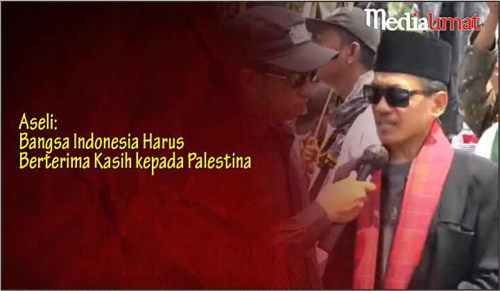  Aseli: Bangsa Indonesia Harus Berterima Kasih kepada Palestina