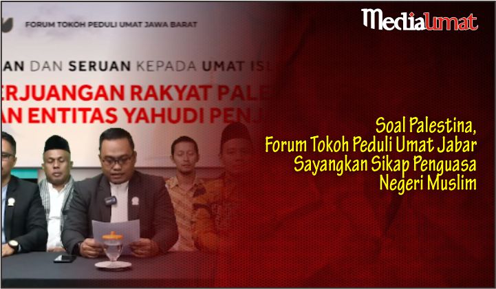  Soal Palestina, Forum Tokoh Peduli Umat Jabar Sayangkan Sikap Penguasa Negeri Muslim