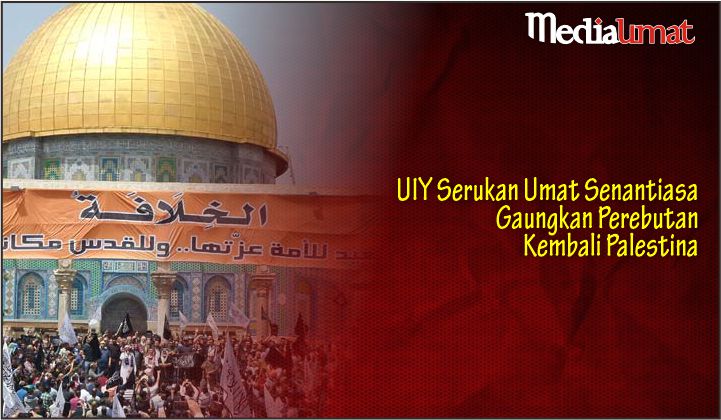  UIY Serukan Umat Senantiasa Gaungkan Perebutan Kembali Palestina