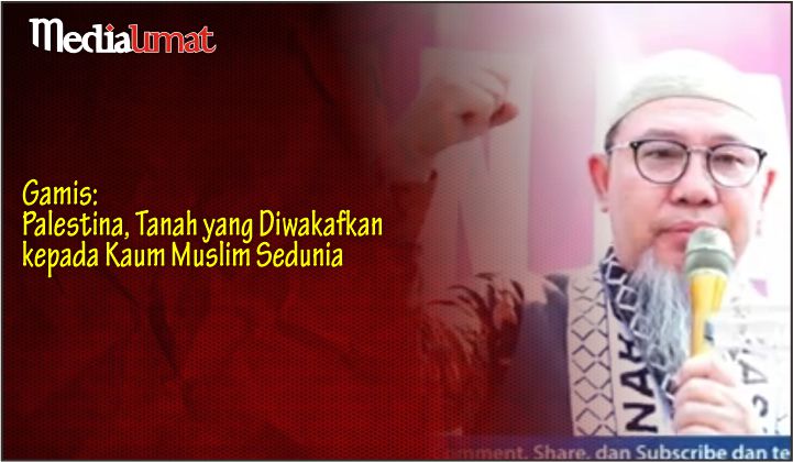  Gamis: Palestina, Tanah yang Diwakafkan kepada Kaum Muslim Sedunia