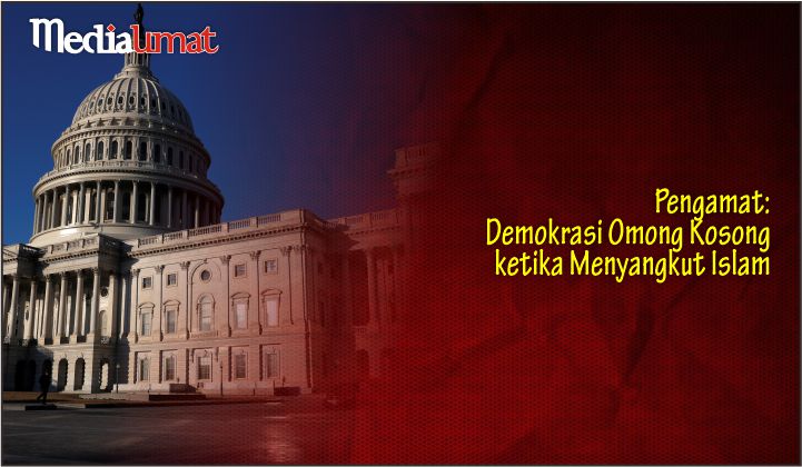  Pengamat: Demokrasi Omong Kosong ketika Menyangkut Islam