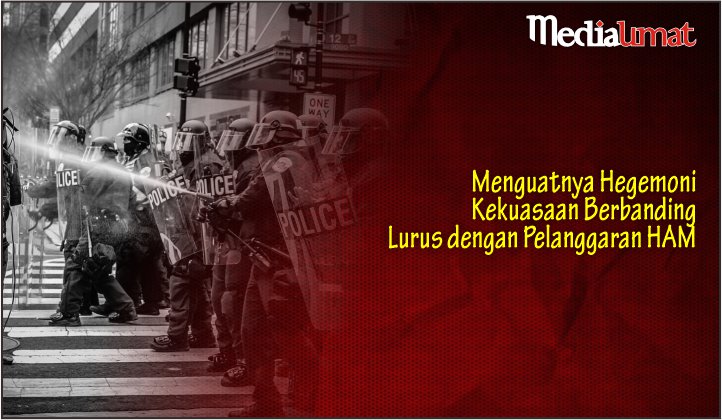  Menguatnya Hegemoni Kekuasaan Berbanding Lurus dengan Pelanggaran HAM