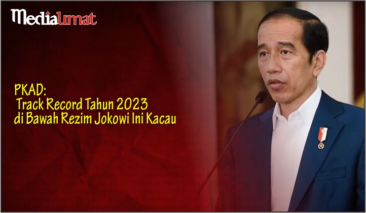  PKAD: Track Record Tahun 2023 di Bawah Rezim Jokowi Ini Kacau