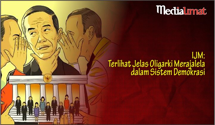  IJM: Terlihat Jelas Oligarki Merajalela dalam Sistem Demokrasi