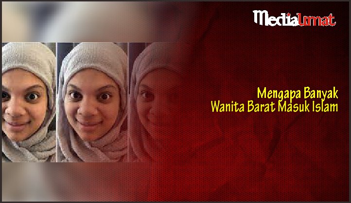  Mengapa Banyak Wanita Barat Masuk Islam