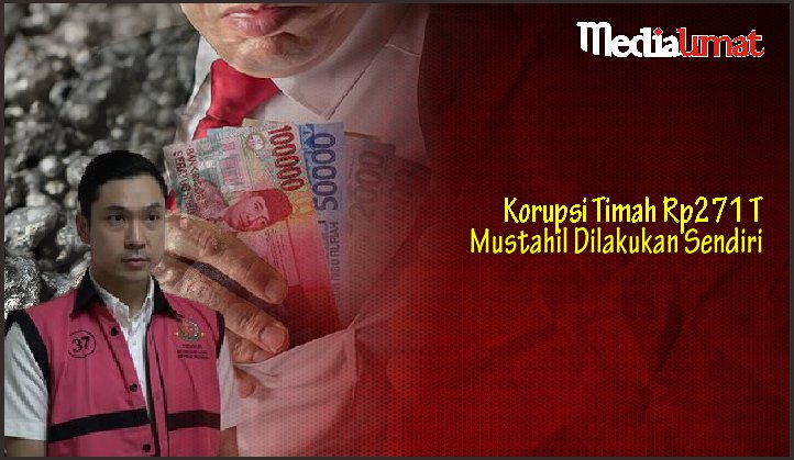  Korupsi Timah Rp271 T Mustahil Dilakukan Sendiri