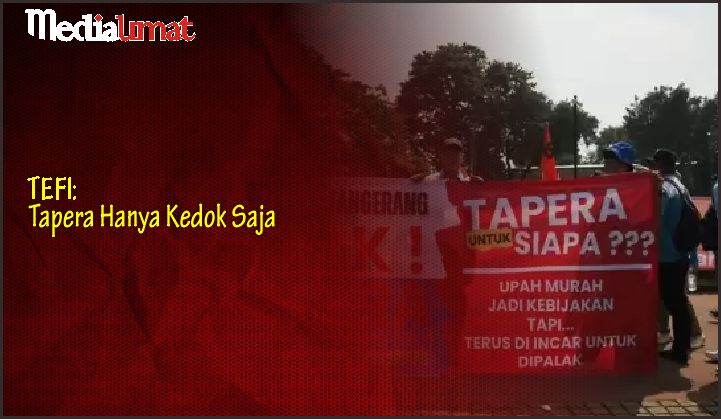  TEFI: Tapera Hanya Kedok Saja