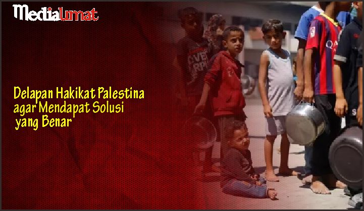  Delapan Hakikat Palestina agar Mendapat Solusi yang Benar