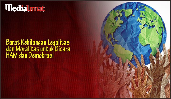  Barat Kehilangan Legalitas dan Moralitas untuk Bicara HAM dan Demokrasi