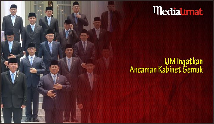  IJM Ingatkan Ancaman Kabinet Gemuk