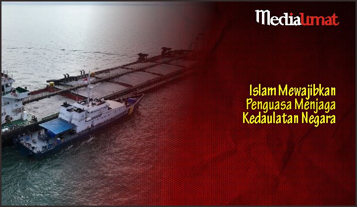  Islam Mewajibkan Penguasa Menjaga Kedaulatan Negara