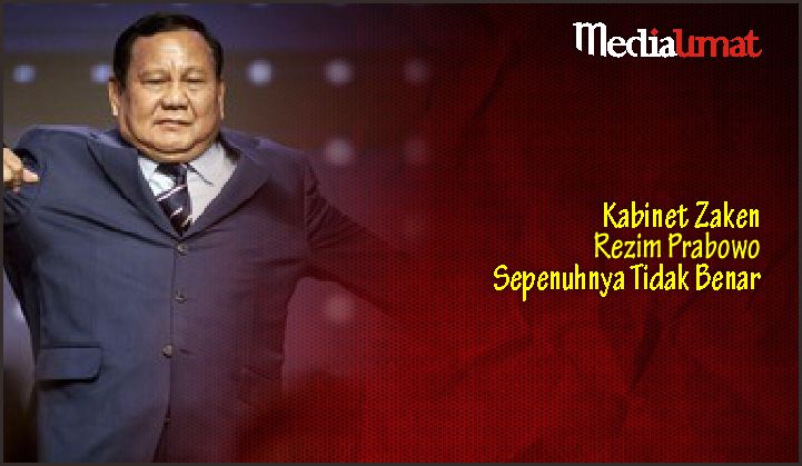  Kabinet Zaken Rezim Prabowo Sepenuhnya Tidak Benar