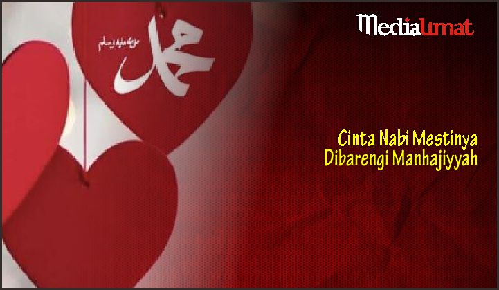  Cinta Nabi Mestinya Dibarengi Manhajiyyah