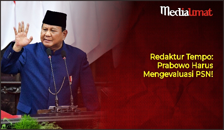  Redaktur Tempo: Prabowo Harus Mengevaluasi PSN!