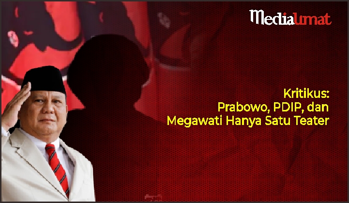  Kritikus: Prabowo, PDIP, dan Megawati Hanya Satu Teater