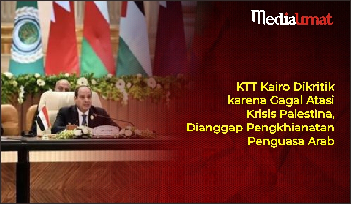  KTT Kairo Dikritik karena Gagal Atasi Krisis Palestina, Dianggap Pengkhianatan Penguasa Arab