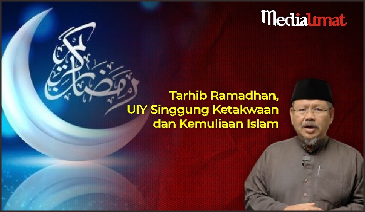  Tarhib Ramadhan, UIY Singgung Ketakwaan dan Kemuliaan Islam