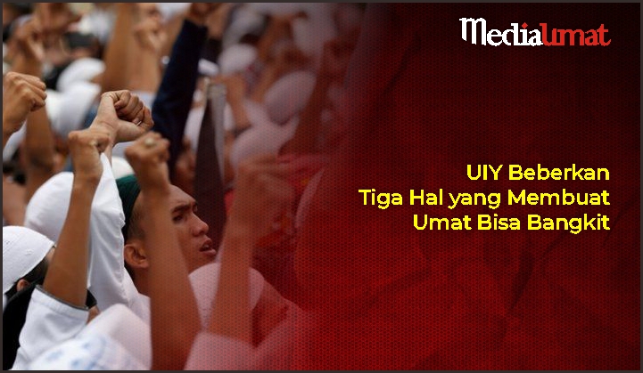  UIY Beberkan Tiga Hal yang Membuat Umat Bisa Bangkit